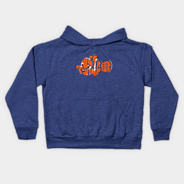 Just Keep Swimming Kids Hoodie by joefixit2